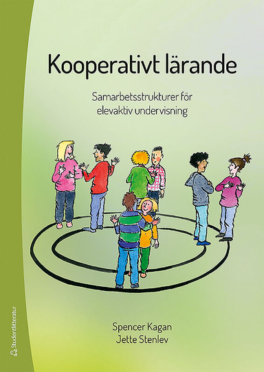 Kooperativt lärande : samarbetsstrukturer för elevaktiv undervisning; Spencer Kagan, Jette Stenlev; 2017