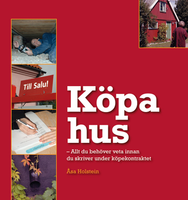 Köpa hus : allt du behöver veta innan du skriver under köpekontraktet; Åsa Holstein; 2009