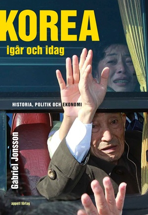 Korea igår och idag. Historia, politik och ekonomi; Gabriel Jonsson; 2018