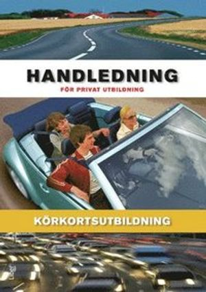 Körkort - Handledning för privat utbildning; Åke Åhsblom; 2006