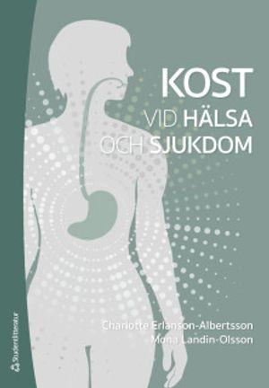 Kost vid hälsa och sjukdom; Charlotte Erlanson-Albertsson, Mona Landin-Olsson; 2019