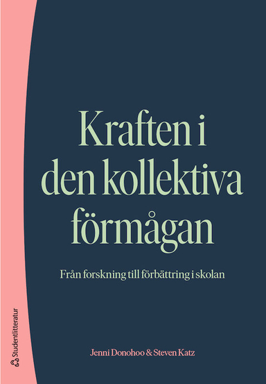 Kraften i den kollektiva förmågan : från forskning till förbättring i skolan; Jennie Donohoo, Steven Katz; 2022