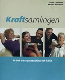 Kraftsamlingen: en bok om styrketräning och hälsa; Erland Colliander, Katarina Woxnerud; 2001