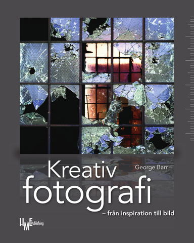 Kreativ fotografi : från inspiration till bild; George Barr; 2009