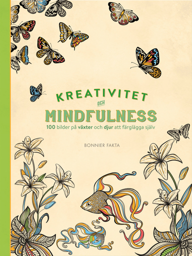 Kreativitet och mindfulness. 100 bilder på växter och djur att färglägga själv; Eric Thunfors, Lova Gardelius; 2015