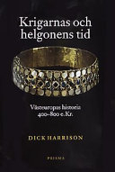 Krigarnas och helgonens tid : Västeuropas historia 400-800 e.Kr.; Dick Harrison; 1999