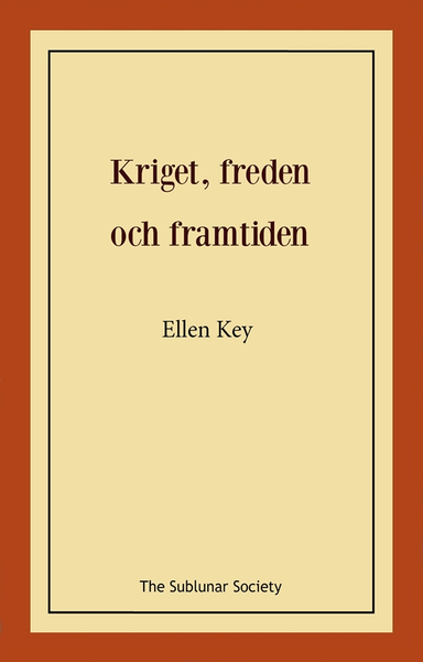 Kriget, freden och framtiden; Ellen Key; 2022