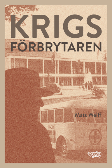 Krigsförbrytaren; Mats Welff; 2021