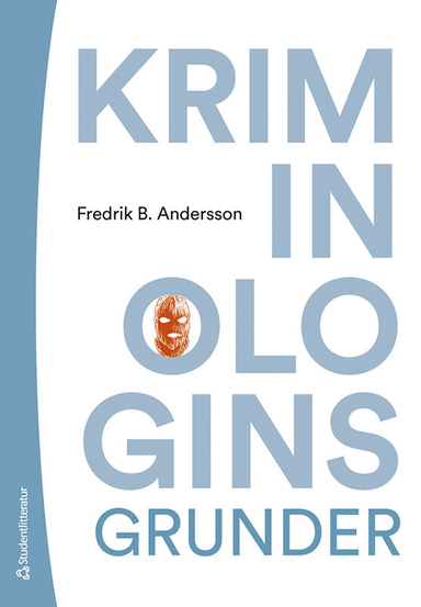 Kriminologins grunder; Fredrik B. Andersson; 2021