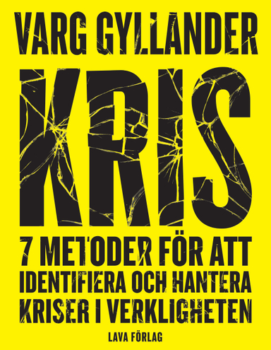 Kris : 7 metoder för att identifiera och hantera kriser i verkligheten; Varg Gyllander; 2016