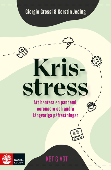 Krisstress : att hantera en pandemi, coronaoro och andra långvariga påfrestningar; Giorgio Grossi, Kerstin Jeding; 2020