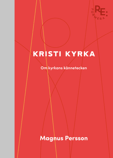 Kristi kyrka : om kyrkans kännetecken; Magnus Persson; 2017