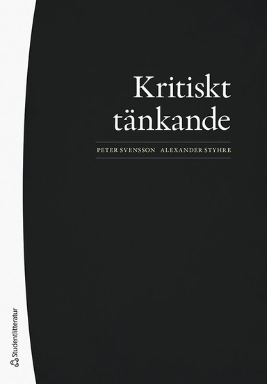 Kritiskt tänkande; Peter Svensson, Alexander Styhre; 2021