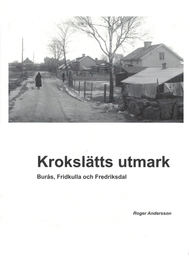 Krokslätts utmark - Burås, Fridkulla och Fredriksdal; Roger Andersson; 2023