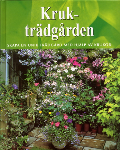 Krukträdgården : skapa en unik trädgård med hjälp av krukor; Antony Atha; 2004