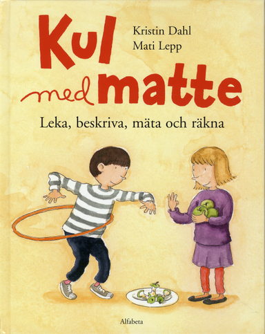 Kul med matte : leka, beskriva, mäta och räkna; Kristin Dahl; 2020