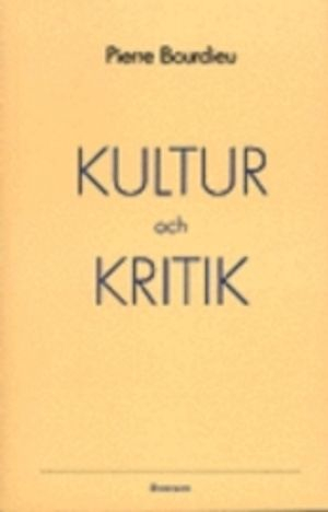 Kultur och kritik; Pierre Bourdieu; 1997