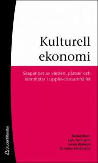 Kulturell ekonomi - Skapandet av värden, platser och identiteter i upplevelsesamhället; Lars Aronsson, Kjell Arvidsson, Jonas Bjälesjö, Christer Foghagen, Susanne Johansson, Mattias Junemo, Tom Mels, Cecilia Möller, Hans Wessblad, Katarina Zambrell; 2007