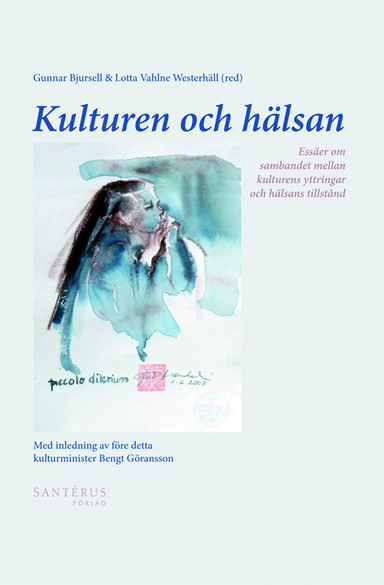 Kulturen och hälsan; Peter Währborg, Sven-Olov Wallenstein, Töres Theorell, Ola Sigurdson, Even Ruud, Karin Johannisson, Erland Hjelmquist, Christina Doctare, Gunilla von Bahr; 2017