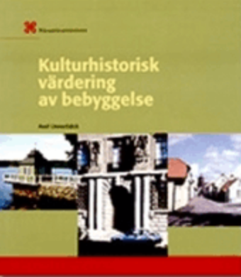 Kulturhistorisk värdering av bebyggelse; Axel Unnerbäck; 2003