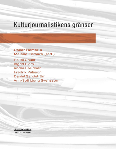 Kulturjournalistikens gränser; Oscar Hemer, Malene Forsare; 2010