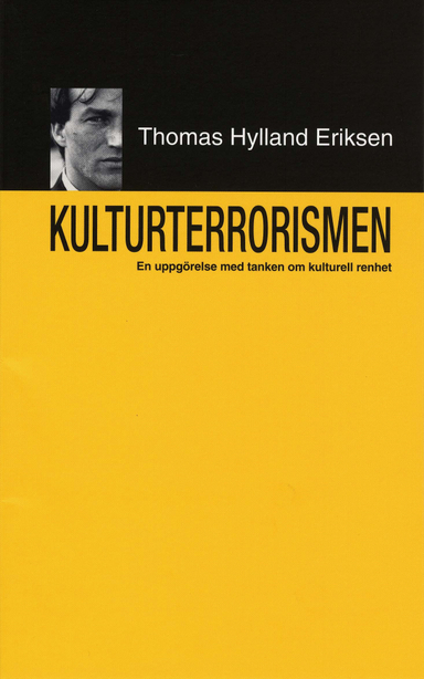 Kulturterrorismen : En uppgörelse med tanken om kulturell renhet; Thomas Hylland Eriksen; 1999