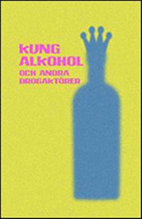 Kung Alkohol : och andra drogaktörer; Eddy Nehls; 2009