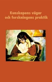 Kunskapens vägar och forskningens praktik : En vänbok till Boel Berner; Ulf Mellström; 2005