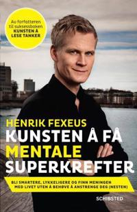 Kunsten å få mentale superkrefter; Henrik Fexeus; 2012