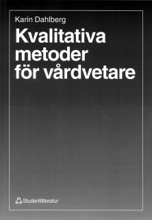 Kvalitativa metoder för vårdvetare; Karin Dahlberg; 1997