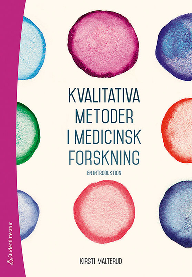 Kvalitativa metoder i medicinsk forskning - En introduktion; Kirsti Malterud; 2014