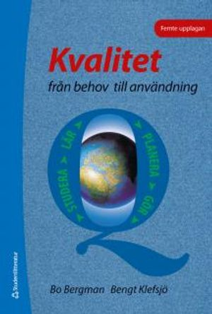 Kvalitet från behov till användning; Bo Bergman, Bengt Klefsjö; 2012