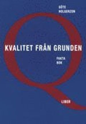 Kvalitet från grunden Faktabok; Göte Holgerzon; 1997