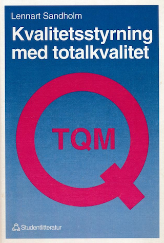 Kvalitetsstyrning med totalkvalitet; Lennart Sandholm; 1995