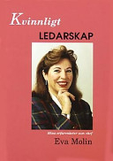 Kvinnligt ledarskap: mina erfarenheter som chef; Eva Molin; 2000