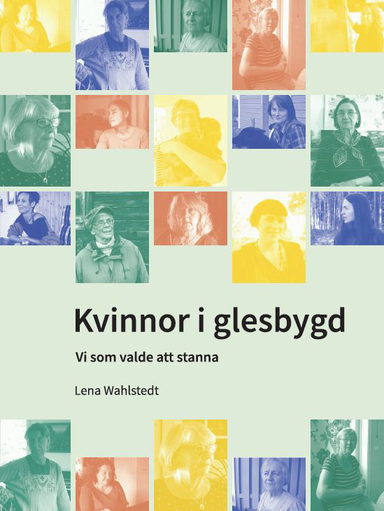 Kvinnor i glesbygd : vi som valde att stanna; Lena Wahlstedt; 2020