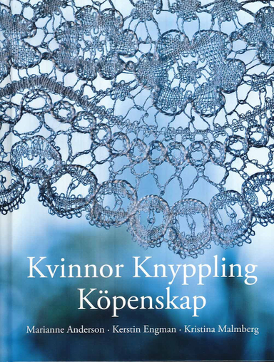 Kvinnor Knyppling Köpenskap; Marianne Andersson, Kerstin Engman, Kristina Malmberg; 2009