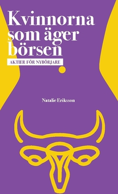 Kvinnorna som äger börsen - aktier för nybörjare; Natalie Eriksson; 2017