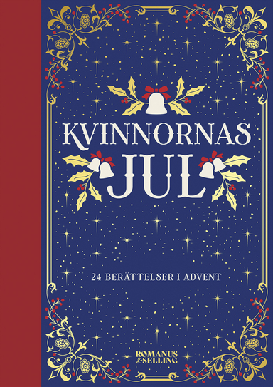 Kvinnornas jul : 24 berättelser i advent; Annina Rabe, Hanna Säll Everö; 2023