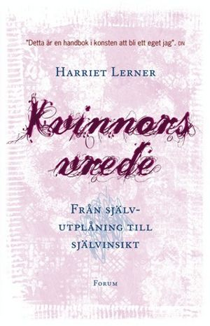 Kvinnors vrede : från självutplåning till självinsikt; Harriet Lerner; 2008