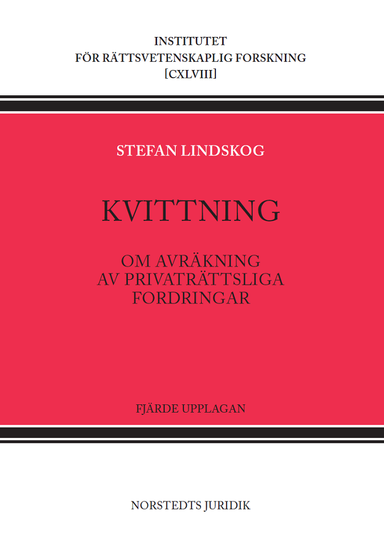 Kvittning : om avräkning av privaträttsliga fordringar; Stefan Lindskog; 2024