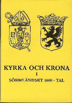 Kyrka och krona i Sörmländskt 1600-tal; Magnus Mörner, Ragnar Norrman, Stellan Dahlgren, Alf Åberg; 1996