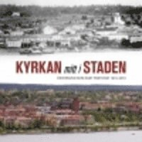 Kyrkan mitt i staden : Östersund som eget pastorat 1913-2013; Håkan Nilsson, Britt Lindblad, Rolf Olsson; 2013