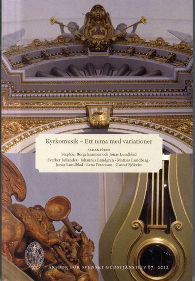 Kyrkomusik. Årsbok för svenskt gudstjänstliv; Sverker Jullander, Johannes Landgren, Mattias Lundberg, Jonas Lundblad, Lena Petersson, Gustaf Sjökvist; 2012