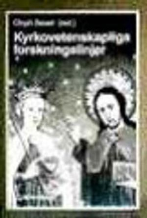 Kyrkovetenskapliga forskningslinjer - En vetenskapsteoretisk |versikt; Oloph Bexell, Carl-Gustaf Andren, Sven-Erik Brodd, Lars Eckerdal, Alf Härdelin, Bertil Nilsson, Sven-Åke Selander; 1996