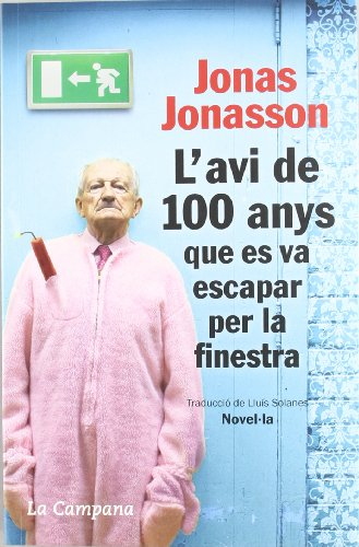 L'avi de 100 anys que es va escapar per la finestra; Jonas Jonasson; 2012