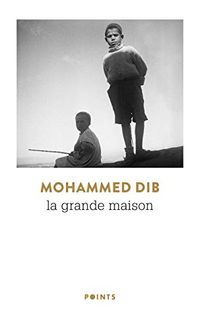 La grande maison: romanVolym 225 av Points (Paris); Mohammed Dib