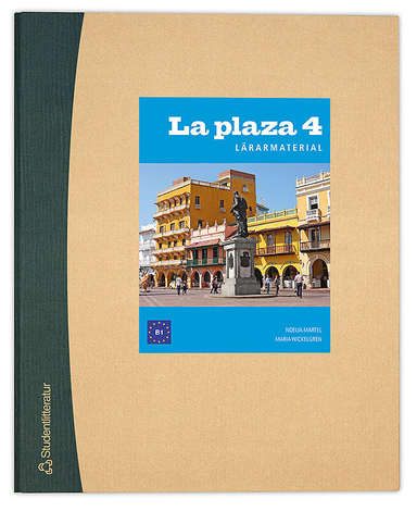 La plaza 4 Lärarpaket - Digitalt + Tryckt; Maria Wickelgren, Noelia Martel Quintana; 2014