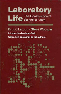 Laboratory Life; Bruno Latour, Steve Woolgar, Jonas Salk; 1986