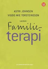 Lærebok i familieterapi; Astri Johnsen, Vigdis Wie Torsteinsson; 2012